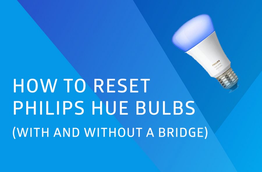 How to Reset Philips Hue bulbs (with and without a bridge)